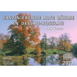 Kalender „Faszinierende alte Bäume in Dessau-Roßlau 2023 – Am Wasser“